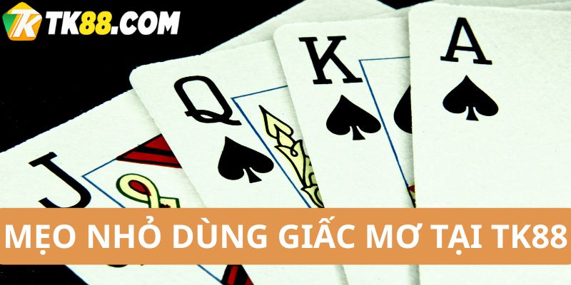 Mẹo nhỏ dùng giấc mơ tại tk88