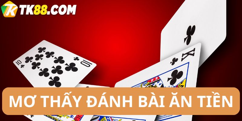 Mơ thấy đánh bài ăn tiền