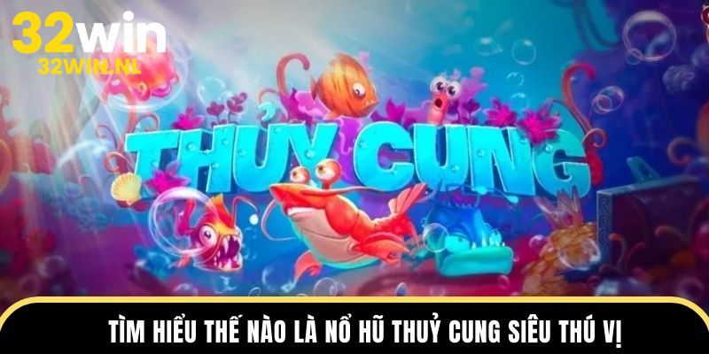 Nổ Hũ Thủy Cung 32win